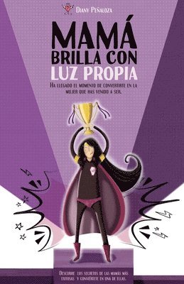 bokomslag Mamá brilla con luz propia.: Ha llegado el momento de convertirte en la mujer que has llegado a ser.