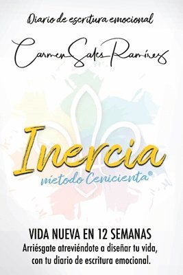 bokomslag Inercia Nueva Vida En 12 Semanas: Arriésgate atreviéndote a diseñar tu vida, con el diario de escritura emocional