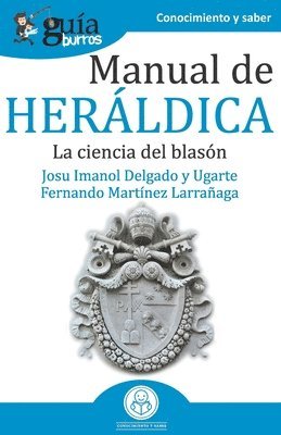 Fernando Martínez Larrañaga, Josu Imanol Delgado Y Ugarte - GuíaBurros Manual de Heráldica, Häftad