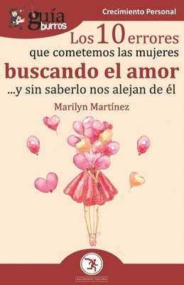 Marilyn Martínez - GuíaBurros Los 10 errores que cometemos las mujeres buscando el amor, Häftad
