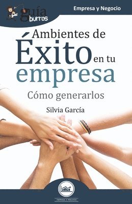 Silvia García - GuíaBurros Ambientes de éxito en tu empresa, Häftad
