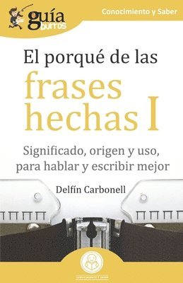 Delfín Carbonell - GuíaBurros El porqué de las frases hechas I, Häftad