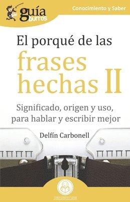 Delfín Carbonell - GuíaBurros El porqué de las frases hechas II, Häftad