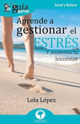 Lola López - GuíaBurros Aprende a gestionar el estrés, Häftad