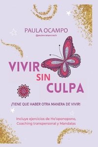 bokomslag Vivir sin Culpa: Tiene que haber otra manera de vivir