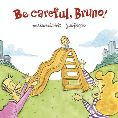 José Carlos Andrés - Be Careful, Bruno!, Inbunden