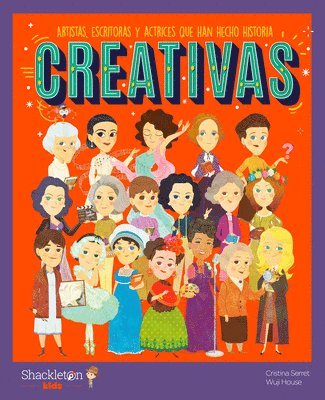 Creativas / Creative Women: Artistas, Escritoras Y Actrices Que Han Hecho Historia Libros Infantiles Para Conocer a Los Grandes Personajes de la Histo