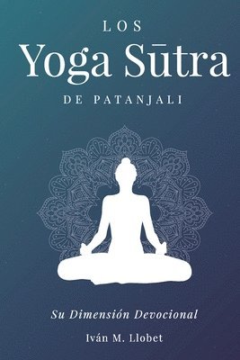 bokomslag Los Yoga S&#363;tra de Patányali: Su dimensión devocional