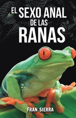 bokomslag El sexo anal de las ranas