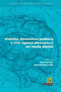 bokomslag Visibilità, dimensione pubblica e civic agency attraverso e nei media digitali