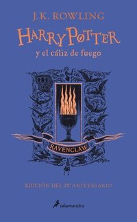 bokomslag Harry Potter Y El Cáliz de Fuego (20 Aniv. Ravenclaw) / Harry Potter and the Goblet of Fire (Ravenclaw)