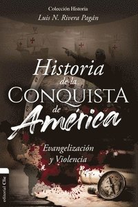 bokomslag Historia de la Conquista de América: Evangelización Y Violencia