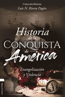 bokomslag Historia de la Conquista de América: Evangelización Y Violencia