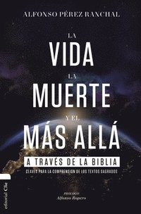 bokomslag La Vida, La Muerte Y El Mas Alla A Traves De La Biblia