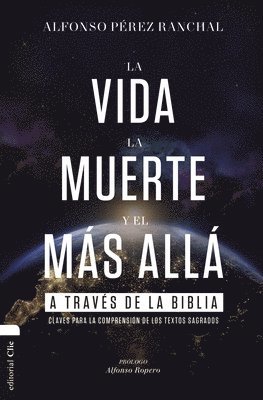 La Vida, La Muerte Y El Mas Alla A Traves De La Biblia 1