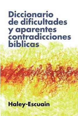 Diccionario de Dificultades Y Aparentes Contradicciones Bblicas 1