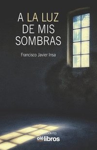 bokomslag A la luz de mis sombras