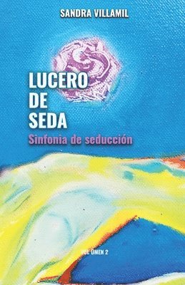 bokomslag Lucero de seda: Sinfonía de seducción