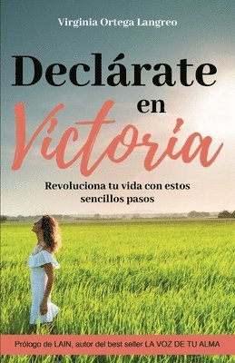 Virginia Ortega Langreo - Declárate en victoria: Revoluciona tu vida con estos sencillos pasos, Häftad