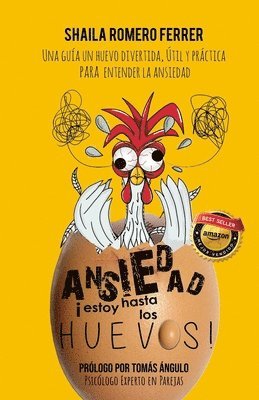 Ansiedad ¡Estoy Hasta Los Huevos!: Una Guía Un Huevo Divertida, Útil Y Práctica Para Entender La Ansiedad 1