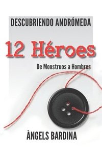 bokomslag 12 Héroes: De monstruos a hombres