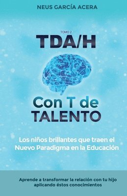 bokomslag TDA/H con T de TALENTO: Los niños brillantes que traen el Nuevo Paradigma en la Educación