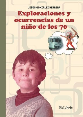 bokomslag Exploraciones y ocurrencias de un niño de los 70