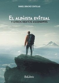 bokomslag El alpinista eventual y otros relatos ascendentes