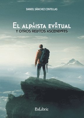 bokomslag El alpinista eventual y otros relatos ascendentes