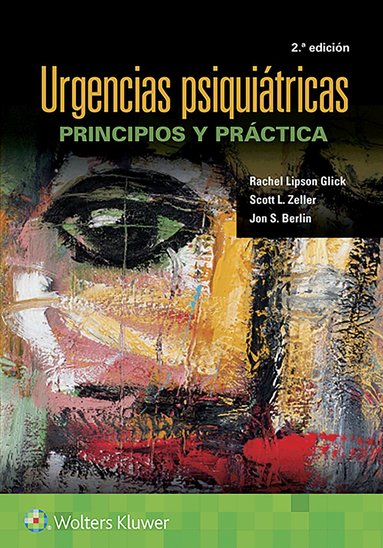 Rachel Lipson Glick, Scott L. Zeller, Jon S. Berlin - Urgencias psiquiátricas: Principios y práctica, Häftad
