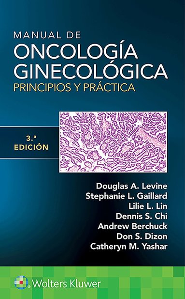 Douglas A. Levine, Lillie Lin, Stephanie Gaillard - Manual de oncología ginecológica. Principios y práctica, Häftad