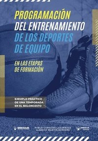 bokomslag Programación del entrenamiento de los deportes de equipo en las etapas de formación: Ejemplo práctico de una temporada en el baloncesto