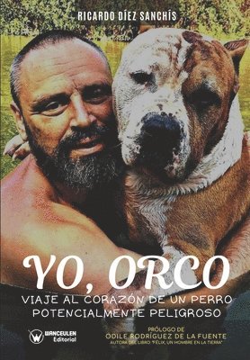 Ricardo Díez Sanchís - Yo, Orco: Viaje al corazón de un perro potencialmente peligroso, Häftad