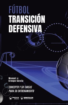 bokomslag Fútbol. Transición defensiva: Concepto y 50 tareas para su entrenamiento