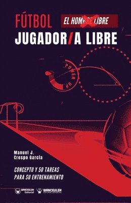 Fútbol: jugador/a libre: Concepto y 50 tareas para su entrenamiento 1