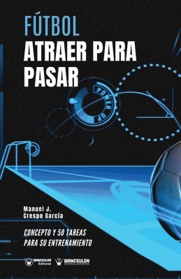 bokomslag Fútbol. Atraer para pasar: Concepto y 50 tareas para su entrenamiento