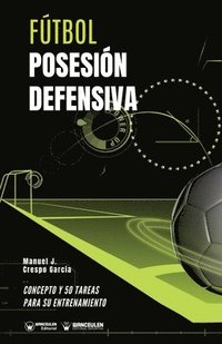 bokomslag Fútbol. Posesión defensiva: Concepto y 50 tareas para su entrenamiento