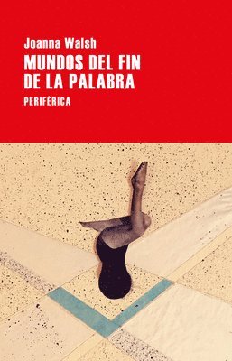 Joanna Walsh - Mundos del Fin de la Palabra, Häftad