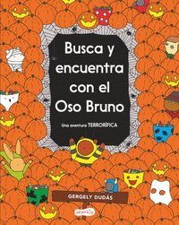 bokomslag Busca Y Encuentra Con El Oso Bruno. Una Aventura Terrorífica: (Bear's Spooky Book of Hidden Things - Spanish Edition)