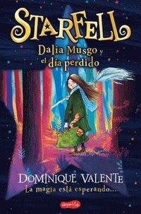 bokomslag Starfell. Dalia Musgo Y El Día Perdido: (Starfell. Willow Moss and the Lost Day - Spanish Edition)