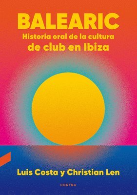 bokomslag Balearic: Historia Oral de la Cultura de Club En Ibiza Volume 1