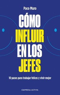 bokomslag Cómo Influir Mejor En Los Jefes