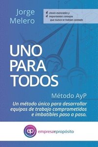 bokomslag Uno Para Todos: Método AyP. Un Método único para desarrollar equipos de trabajo comprometidos e imbatibles paso a paso