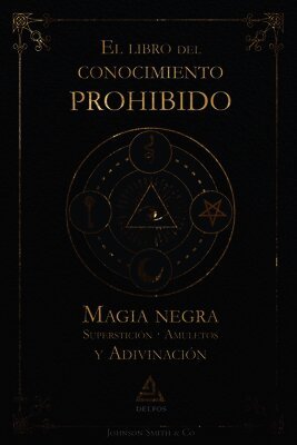 Johnson Smith & Co - El libro del conocimiento prohibido: Magia negra, superstición, amuletos y adivinación, Häftad
