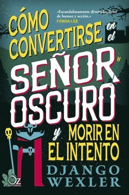 Django Wexler - Cómo Convertirse En El Señor Oscuro Y Morir En El Intento, Häftad