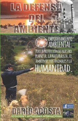 bokomslag La defensa del ambiente: Empoderamiento ambiental por la protección de nuestro planeta, la naturaleza, el ambiente, los animales y la humanidad