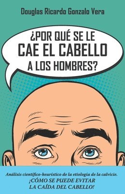 bokomslag ¿Por qué se les cae el cabello a los hombres?: Análisis científico-heurístico de la etiología de la calvicie