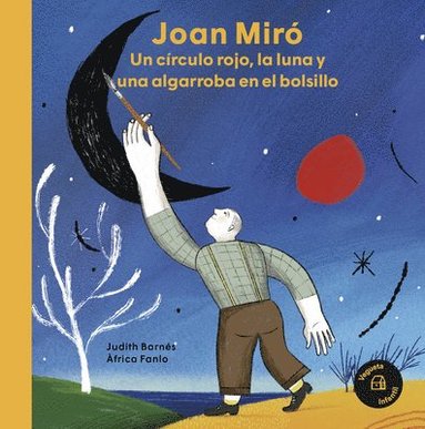 bokomslag Joan Miró: Un Círculo Rojo, La Luna Y Una Algarroba En El Bolsillo / A Red Circle, the Moon and a Carob Tree in His Pocket