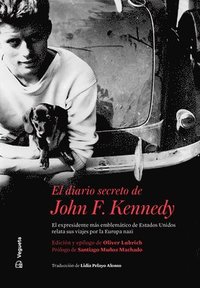bokomslag El Diario Secreto de John F. Kennedy: El Expresidente Más Emblemático de Estados Unidos Relata Sus Viajes Por La Europa Nazi
