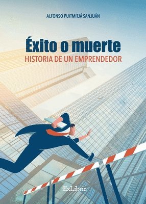 bokomslag Éxito o muerte. Historia de un emprendedor